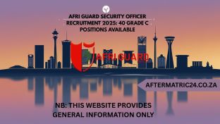 AFRI GUARD SECURITY OFFICER RECRUITMENT 2025 40 GRADE C POSITIONS AVAILABLE