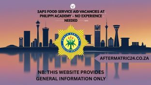 SAPS FOOD SERVICE AID VACANCIES AT PHILIPPI ACADEMY – NO EXPERIENCE NEEDED
