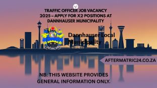 TRAFFIC OFFICER JOB VACANCY 2025 – APPLY FOR X2 POSITIONS AT DANNHAUSER MUNICIPALITY