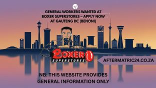 GENERAL WORKERS WANTED AT BOXER SUPERSTORES – APPLY NOW AT GAUTENG DC (BENONI)