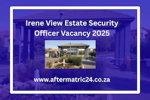Irene View Estate Security Officer Vacancy 2025