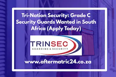 Tri Nation Security Grade C Security Guards Wanted in South Africa Apply Today